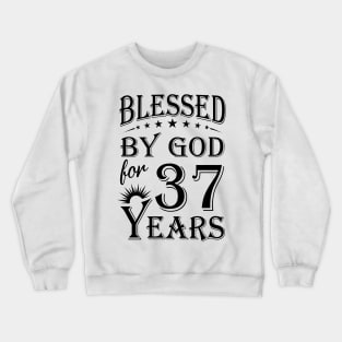 Blessed By God For 37 Years Crewneck Sweatshirt